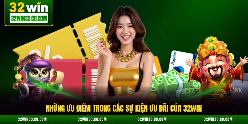 Những ưu điểm trong các sự kiện ưu đãi của 32WIN