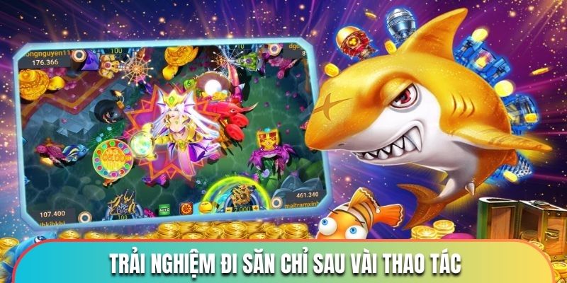 Trải nghiệm đi săn chỉ sau vài thao tác