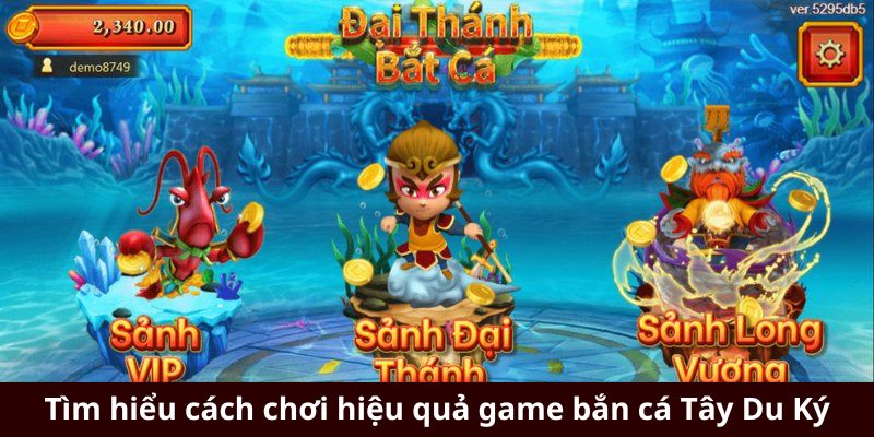 Tìm hiểu cách chơi hiệu quả game bắn cá Tây Du Ký